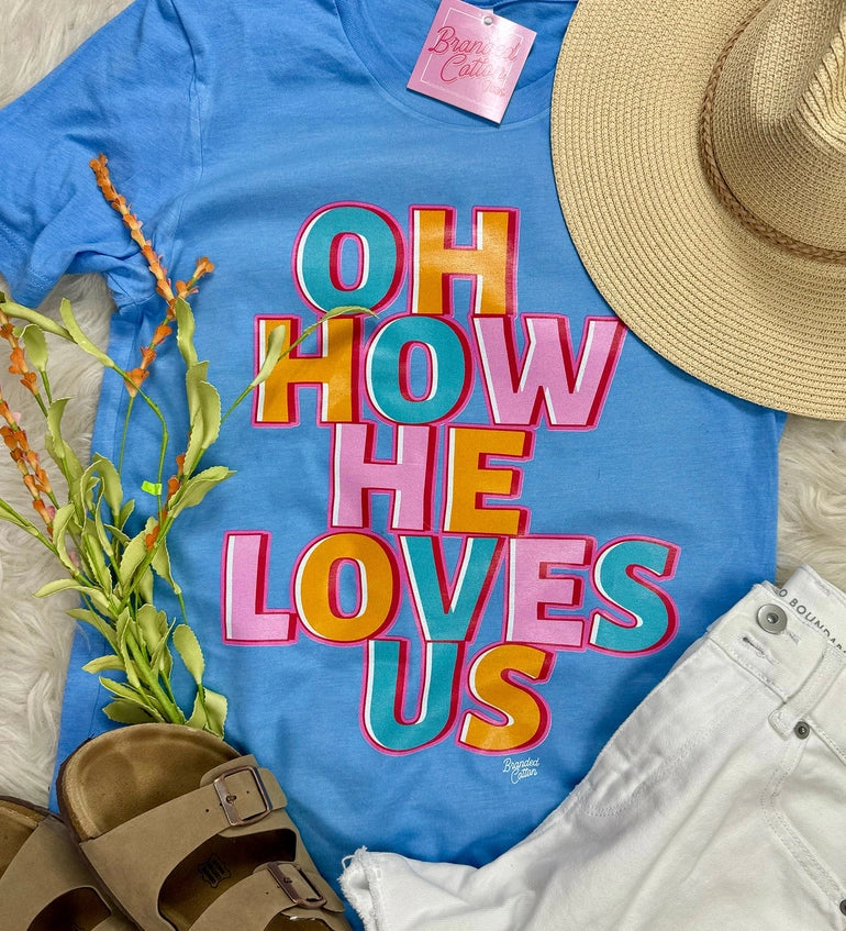 Oh How He Loves Us Tee