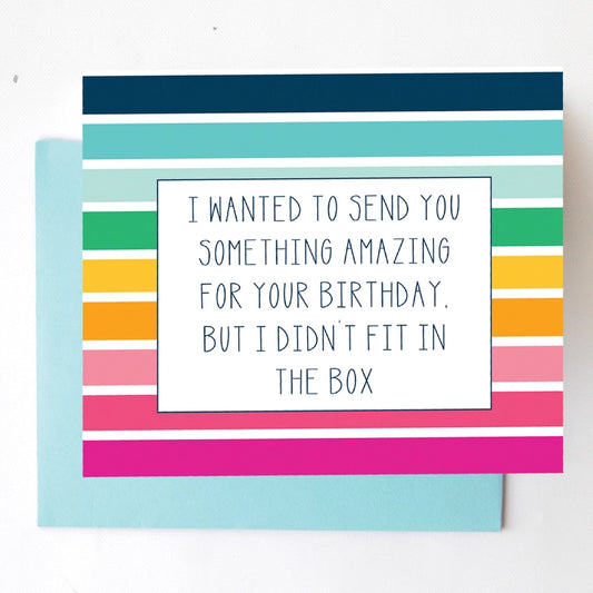 Didn't Fit In The Box Birthday Greeting Card