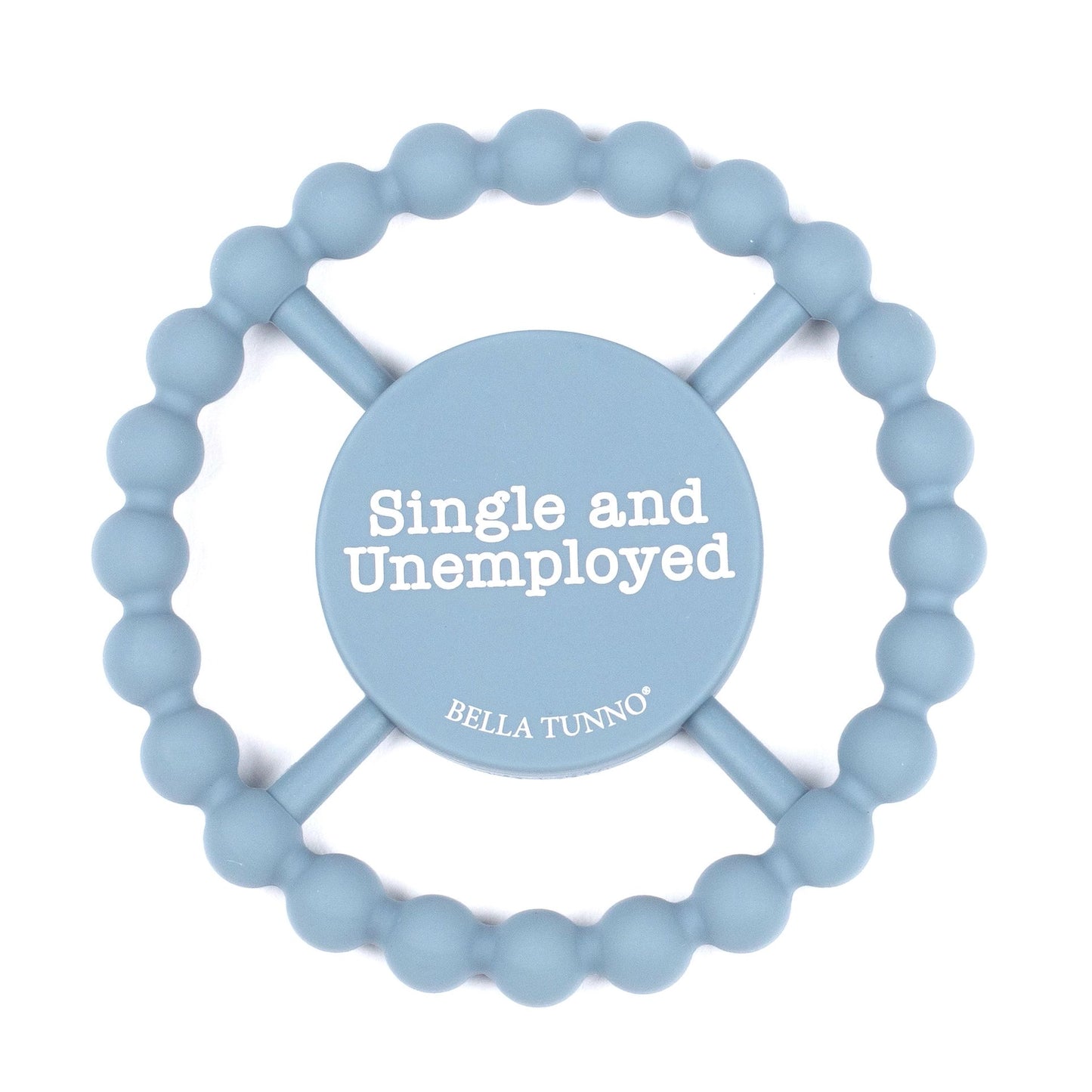 Bella Tunno Single & Unemployed Teether
