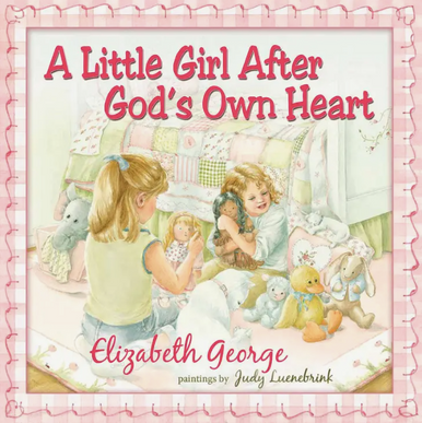 A Little Girl After God's Own Heart Book