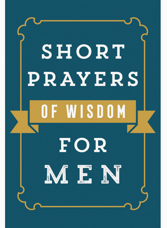 Short Prayers Of Wisdom For Men