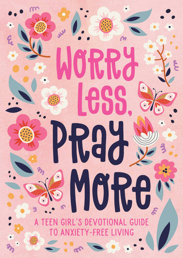Worry Less, Pray More Teen Girl Devotion